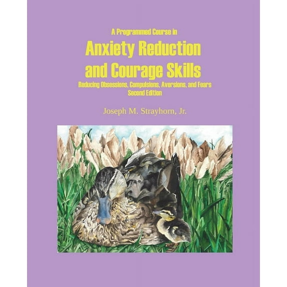 A Programmed Course in Anxiety Reduction and Courage Skills Second Edition (Paperback)