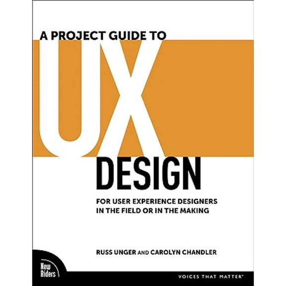 A Project Guide to UX Design: For User Experience Designers in the Field or in the Making, 9780321607379, 0321607376, Paperback, 1 edition