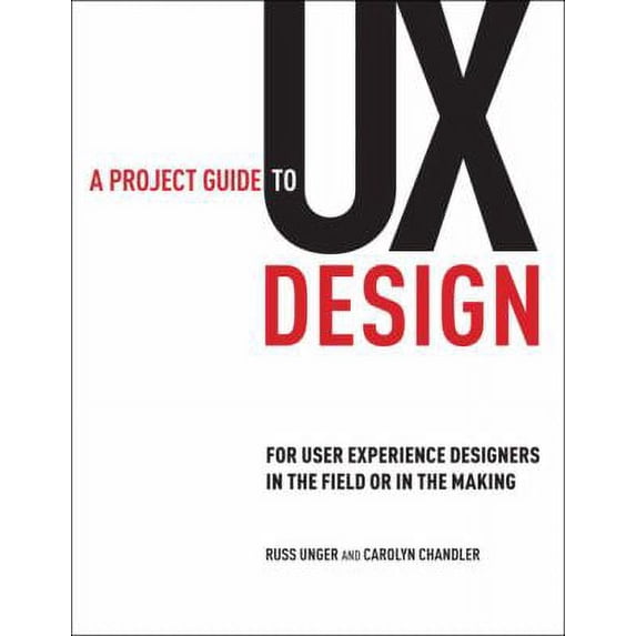 Pre-Owned A Project Guide to UX Design: For User Experience Designers in the Field or in the Making (Paperback) 0321607376 9780321607379