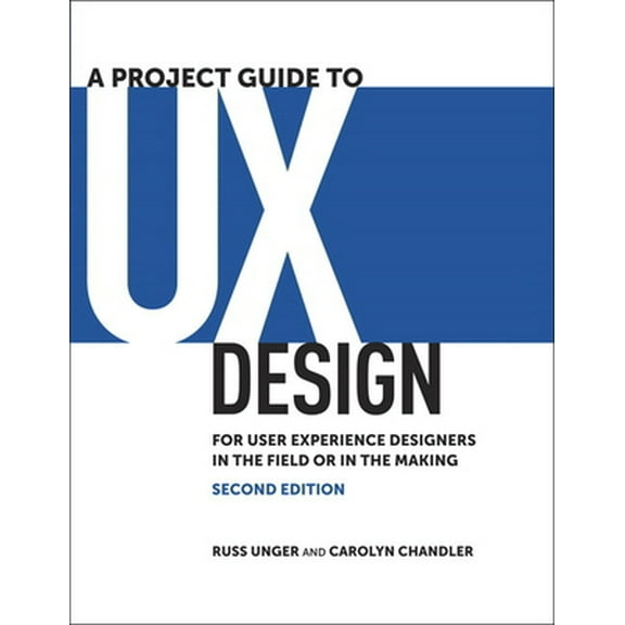 Pre-Owned A Project Guide to UX Design: For User Experience Designers in the Field or in the Making (Paperback) 0321815386 9780321815385
