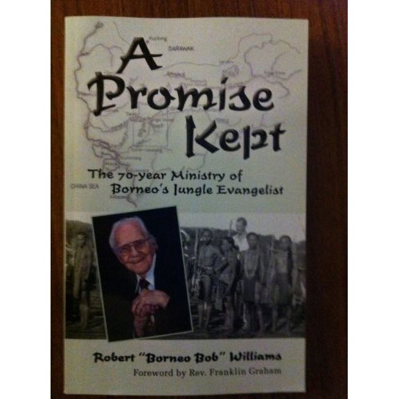Pre-Owned A Promise Kept (The 70 year Ministry of Boneo's Jungle Evangelist) (Paperback) 1934379905 9781934379905