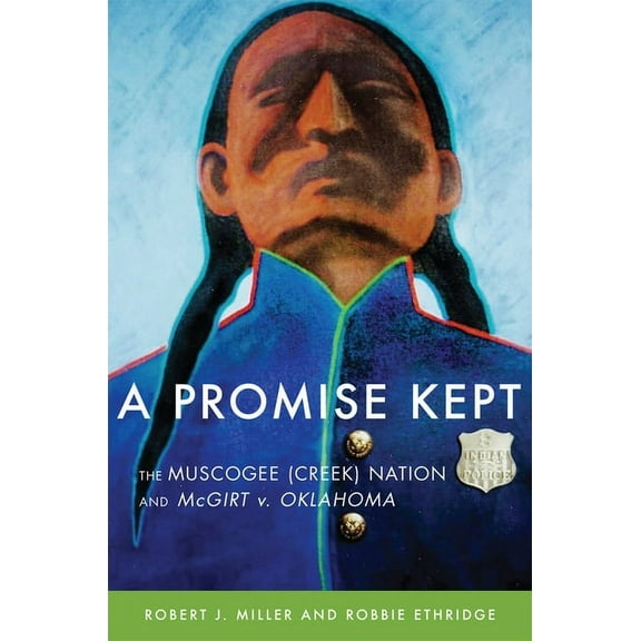A Promise Kept : The Muscogee (Creek) Nation and McGirt v. Oklahoma (Hardcover)