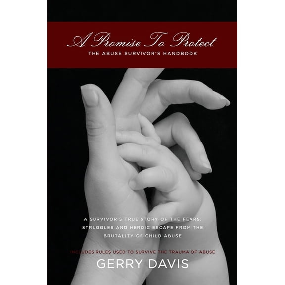 A Promise To Protect: The Abuse Survivor's Handbook, (Paperback)