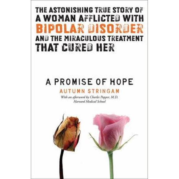 Pre-Owned A Promise of Hope: The Astonishing True Story of a Woman Afflicted with Bipolar Disorder and the Miraculous Treatment That Cured Her (Paperback) 0062026666 9780062026668