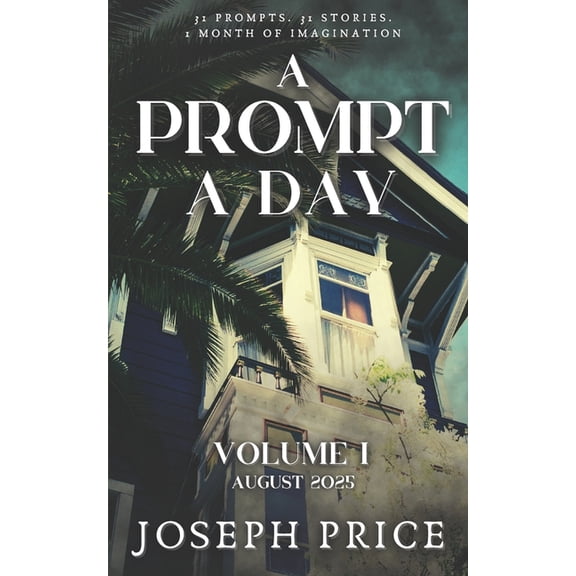 A Prompt a Day A Prompt a Day - Volume 1: August 2025, Book 1, (Paperback)
