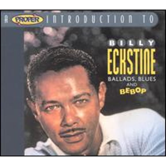 Pre-Owned A Proper Introduction to Billy Eckstine: Ballads, Blues and Bebop (CD 0805520060684) by Billy Eckstine