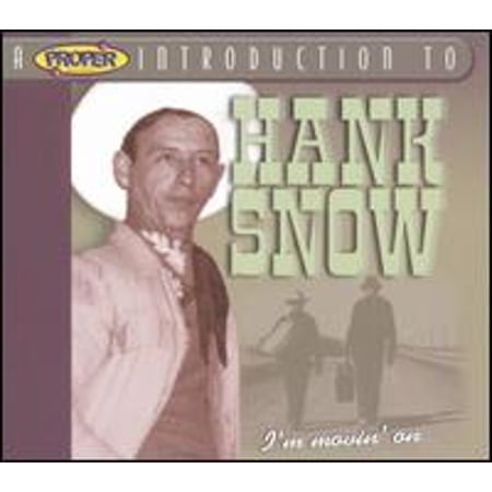 A Proper Introduction to Hank Snow: I'm Moving On (CD) by Hank Snow