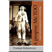 A Propos Me Too A Psycho-Spiritual Approach to Understanding., Paperback