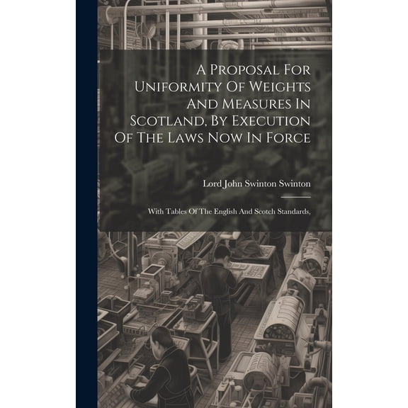 A Proposal For Uniformity Of Weights And Measures In Scotland, By Execution Of The Laws Now In Force (Hardcover)