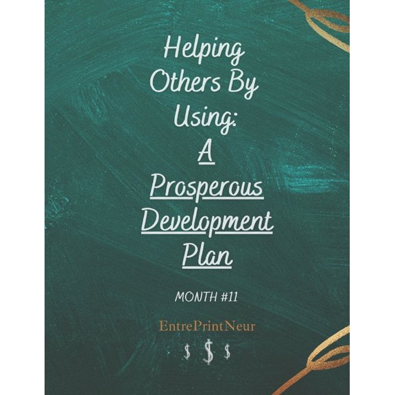 A Prosperous Development Plan Month #11 : Helping Others by Using (Paperback)