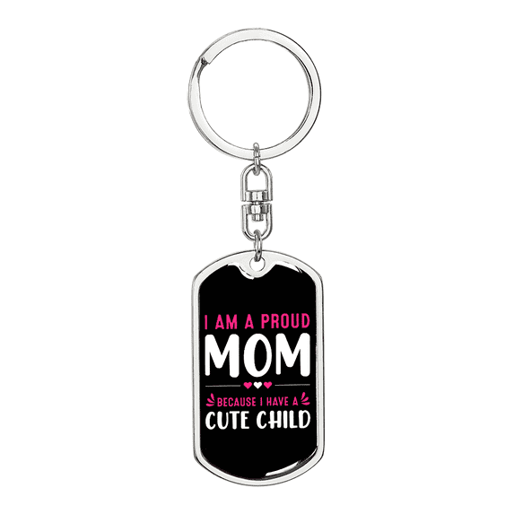 A Proud Mom of a Cute Child White Stainless Steel or 18k Gold Premium Swivel Dog Tag Keychain