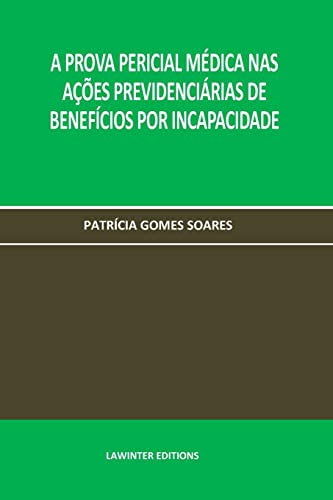 A PROVA PERICIAL MDICA NAS AES PREVIDENCIRIAS DE BENEFCIOS POR INCAPACIDADE Portuguese Edition Paperback 3039270060 9783039270064 PATRCIA GOMES SOARES