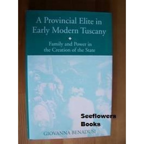 Pre-Owned A Provincial Elite in Early Modern Tuscany : Family and Power in the Creation of the State (Hardcover) 9780801852480