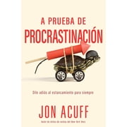 A Prueba de Procrastinaci n Dile Adi s Al Estancamiento Para Siempre, Paperback