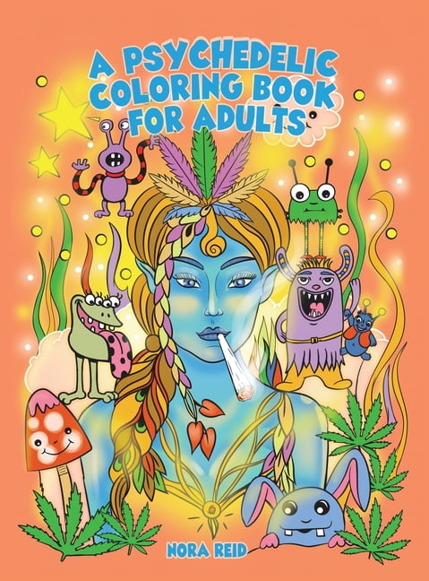 A Psychedelic Coloring Book For Adults - Relaxing And Stress Relieving Art For Stoners, (Hardcover)