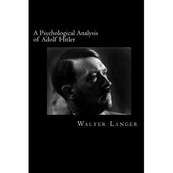 A Psychological Analysis of Adolf Hitler (Paperback)