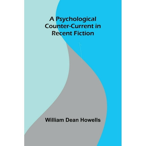 A Psychological Counter-Current in Recent Fiction, (Paperback)
