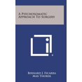 thumbnail image 1 of A Psychosomatic Approach to Surgery (Hardcover), 1 of 1