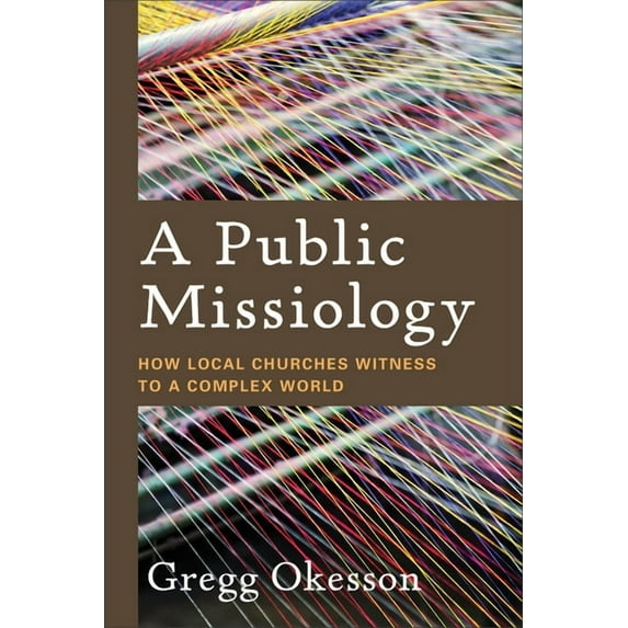 A Public Missiology: How Local Churches Witness to a Complex World, (Paperback)