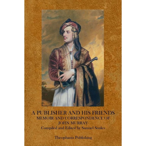 A Publisher and His Friends : Samuel Smiles (Paperback)