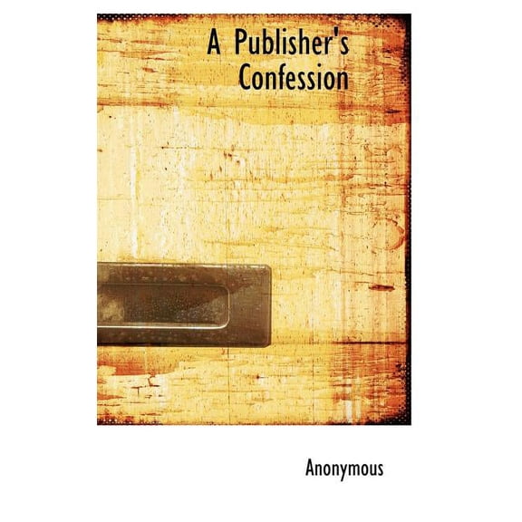 A Publisher's Confession (Hardcover)