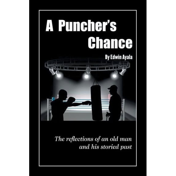 A Puncher's Chance: The Reflections of an Old Man and His Storied Past, (Paperback)