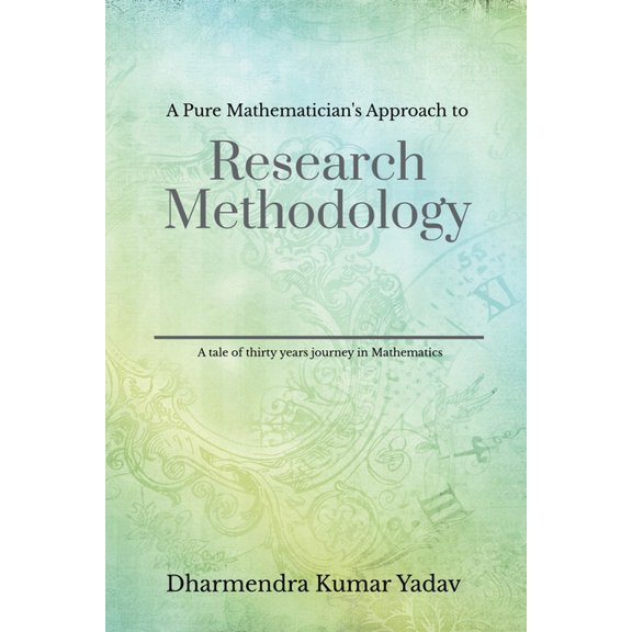 A Pure Mathematician's Approach to Research Methodology, (Paperback)