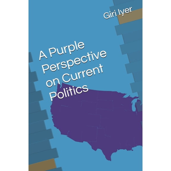 A Purple Perspective on Current Politics (Paperback) by Giri Iyer