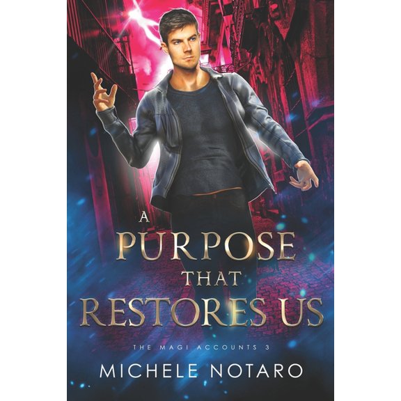 A Purpose That Restores Us: The Magi Accounts 3 (Paperback) by Michele Notaro