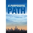 thumbnail image 1 of A Purposeful Path: How Far Can You Go with $30, a Bus Ticket, and a Dream?, (Paperback), 1 of 1