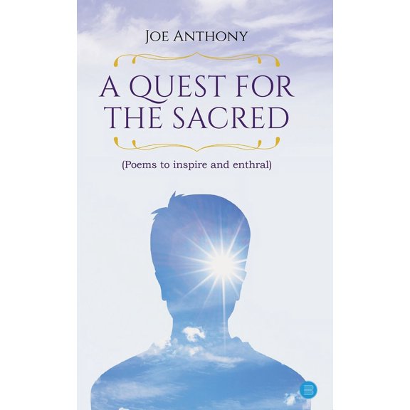 A QUEST FOR THE SACRED (Poems to inspire and enthral), (Paperback)