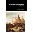 thumbnail image 1 of A Quaker Among the Indians, (Hardcover), 1 of 1