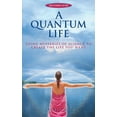 thumbnail image 1 of A Quantum Life : Using Mysteries of Science to Create the Life You Want (Edition 2) (Paperback), 1 of 1