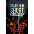 thumbnail image 1 of A Quarter Short Compassion, (Paperback), 1 of 1