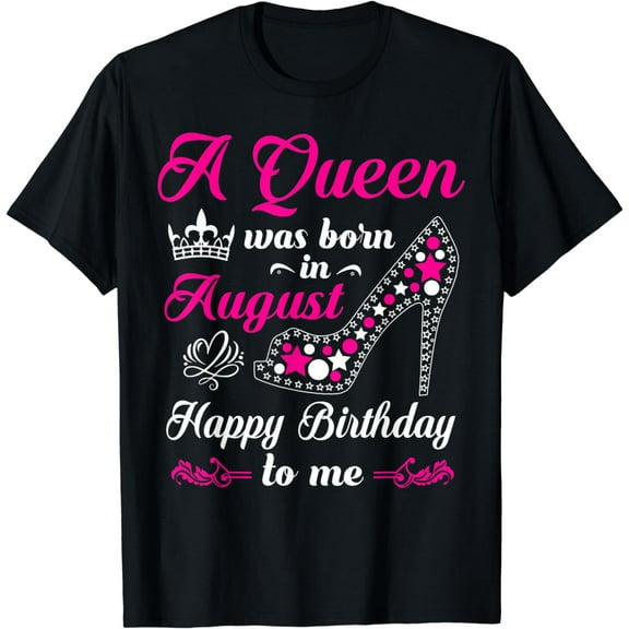 A Queen Was Born In August Birthday Shirts For Women T-Shirt