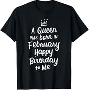 A Queen Was Born In February Happy Birthday To Me Gifts T-Shirt