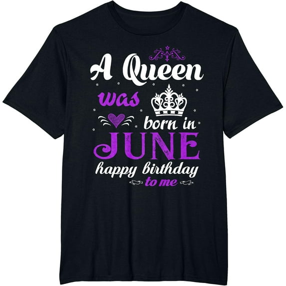 A Queen Was Born In June Happy Birthday Shirt For Girl T-Shirt