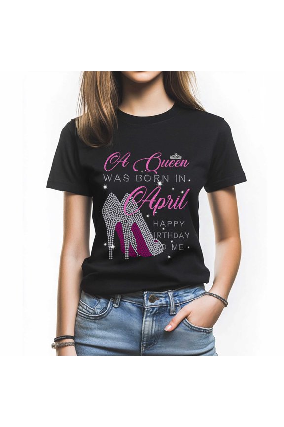 A Queen Was Born in April T-Shirt, Funny Birthday Shirt for Women, Perfect Gift for April Birthdays