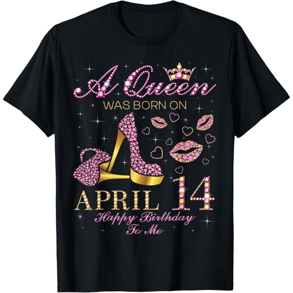 A Queen Was Born on April 14 Happy Birthday To Me T-Shirt