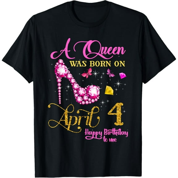 A Queen Was Born on April 4, 4th April Birthday T-Shirt