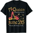 thumbnail image 1 of A Queen Was Born on June 26, 26th June Birthday T-Shirt mens t shirt，black，women，funny，misfits，men，journey, 1 of 4