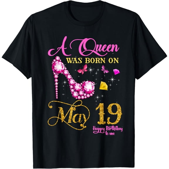 A Queen Was Born on May 19, 19th May Birthday T-Shirt mens t shirt，black，women，funny，misfits，men，journey