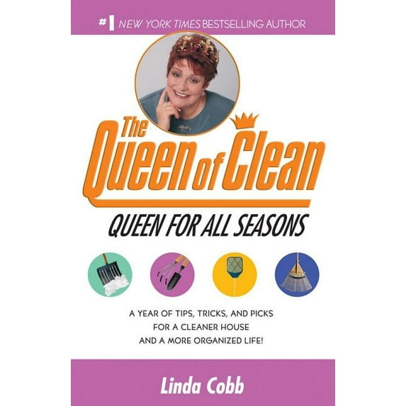A Queen for All Seasons: A Year of Tips, Tricks, and Picks for a Cleaner House and a More Organized Life!, (Paperback)