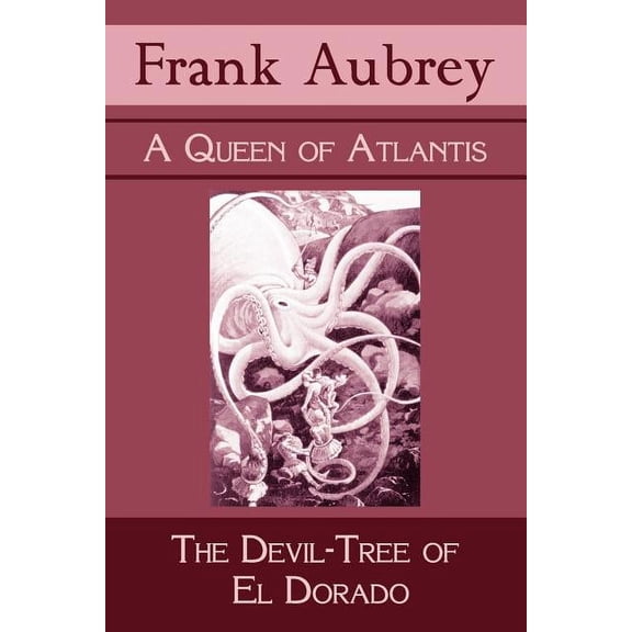 A Queen of Atlantis & the Devil-Tree of El Dorado, (Paperback)