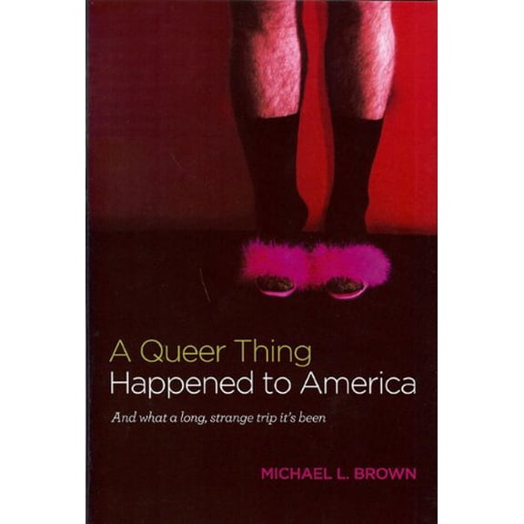 Pre-Owned A Queer Thing Happened to America: And What a Long, Strange Trip It's Been (Hardcover) 0615406092 9780615406091