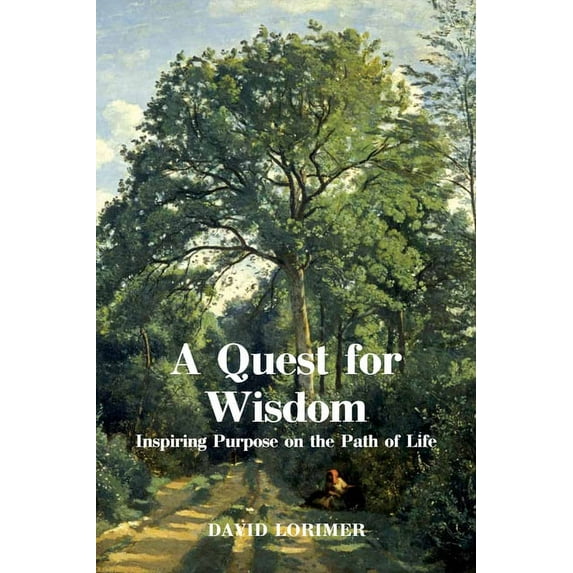 A Quest for Wisdom: Inspiring Purpose on the Path of Life, (Paperback)