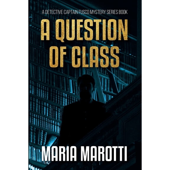 Detective Captain Fusco Mystery Cases A Question of Class: A Detective Captain Fusco Series Book, Book 1, (Paperback)