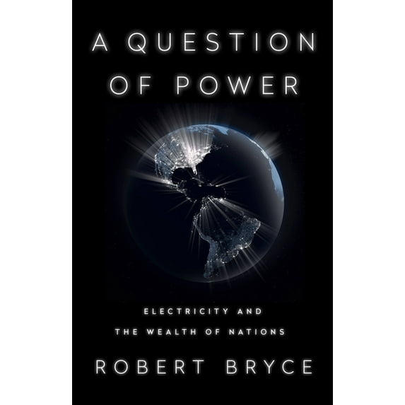 A Question of Power: Electricity and the Wealth of Nations, (Paperback)