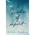 thumbnail image 1 of Pre-Owned A Question of Spirit (Paperback) 9780988502222, 1 of 1