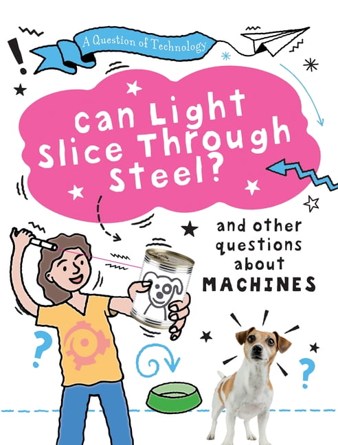 A Question of Technology Can Light Slice Through Steel?, (Hardcover)
